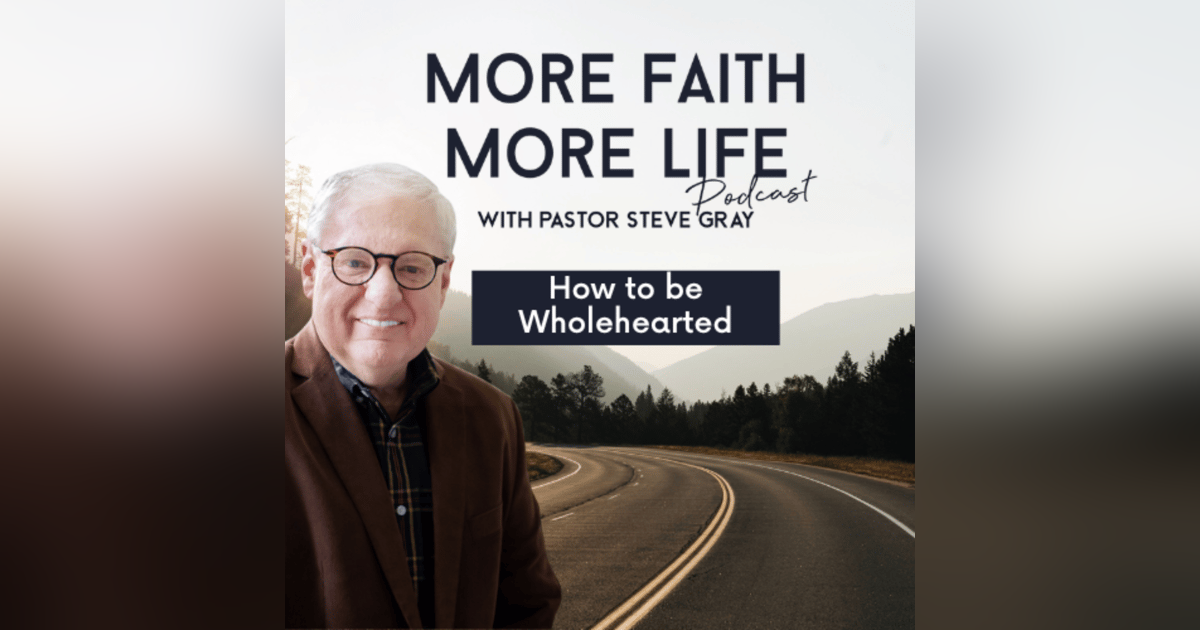 How To Be Wholehearted | #74 How To Be Wholehearted | #74