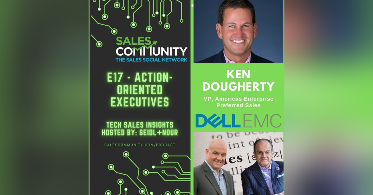 E17 - Action-Oriented Executives with Ken Dougherty, Dell EMC E17 - Action-Oriented Executives with Ken Dougherty, Dell EMC