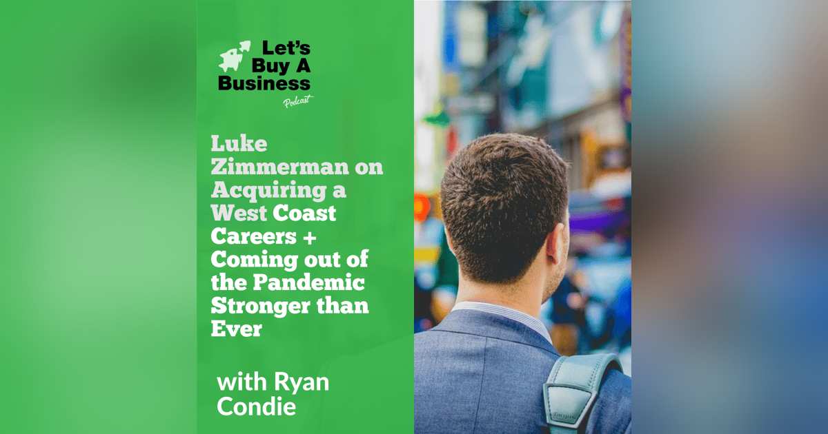 Luke Zimmerman on Acquiring a West Coast Careers + Coming out of the Pandemic Stronger than Ever Luke Zimmerman on Acquiring a West Coast Careers + Coming out of the Pandemic Stronger than Ever