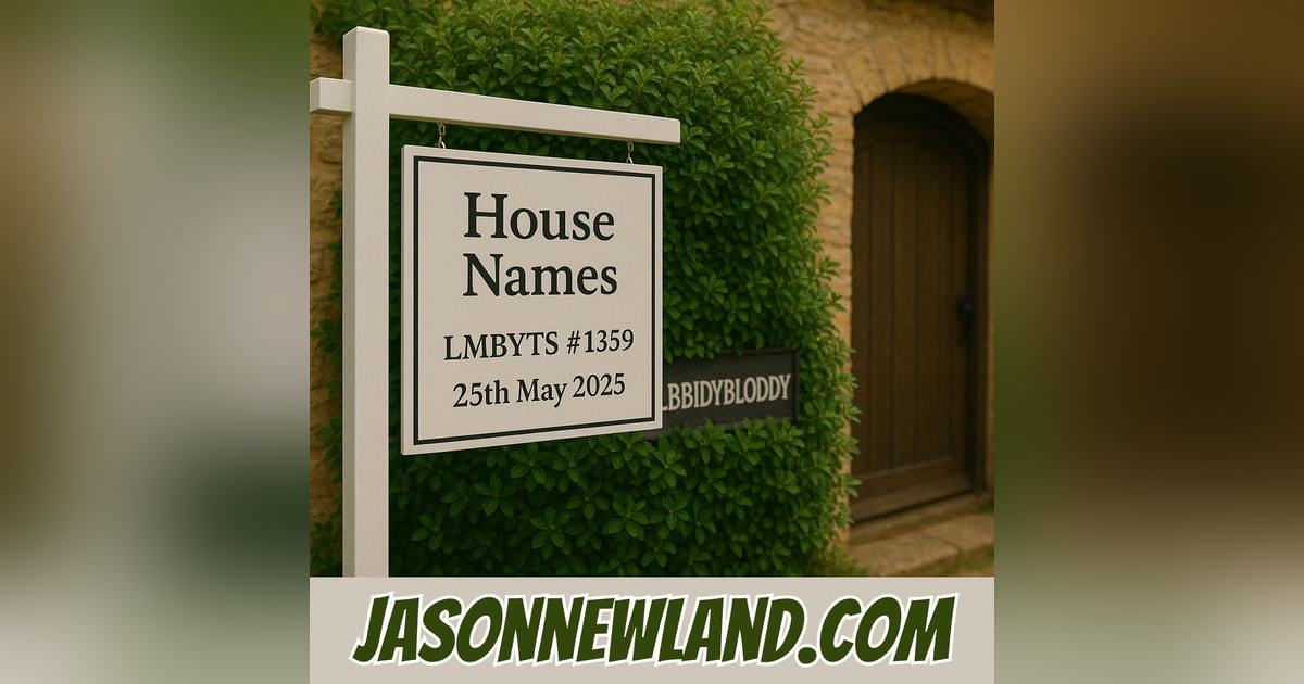 (music) House names | LMBYTS #1359 | 25th May 2025 (music) House names | LMBYTS #1359 | 25th May 2025