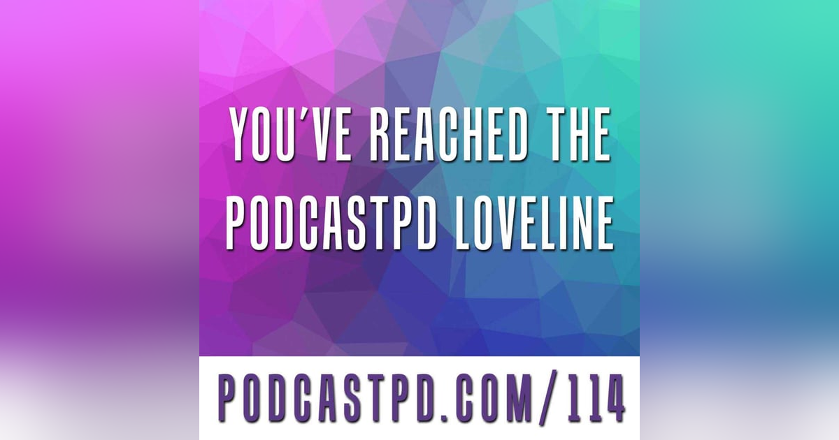You've Reached the PodcastPD Loveline - PPD114 You've Reached the PodcastPD Loveline - PPD114