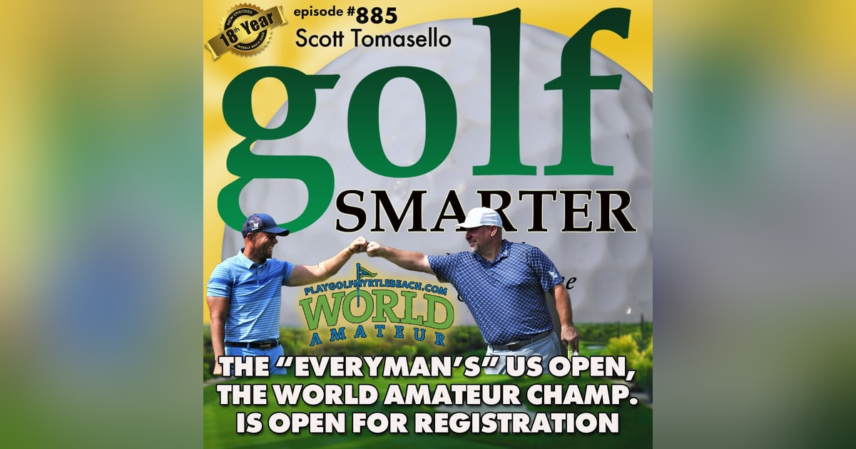 The World Am is the “Everyman’s” US Open And They’re Open for Registration featuring Tournament Director, Scott Tomasello | #885 The World Am is the “Everyman’s” US Open And They’re Open for Registration featuring Tournament Director, Scott Tomasello | #885