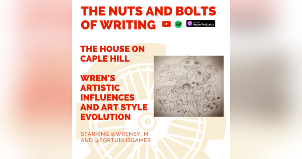 EP 177: The House on Caple Hill: Wren's Artistic Influences and Art Style Evolution EP 177: The House on Caple Hill: Wren's Artistic Influences and Art Style Evolution