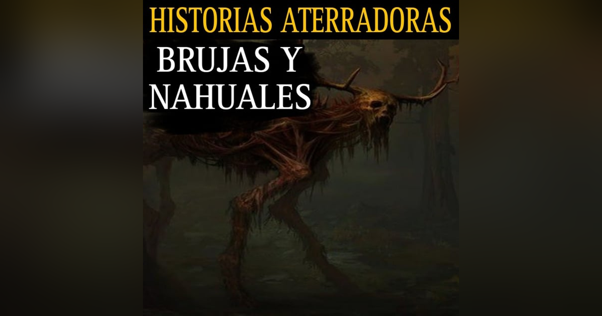 MARATON DE RELATOS DE TERROR BRUJAS Y NAHUALES / TEMPORADA 3 / L.C.E. MARATON DE RELATOS DE TERROR BRUJAS Y NAHUALES / TEMPORADA 3 / L.C.E.