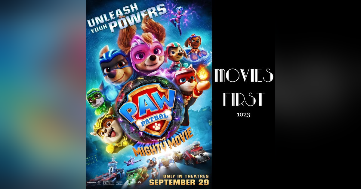 1023: PAW Patrol: The Mighty Movie (review) 1023: PAW Patrol: The Mighty Movie (review)