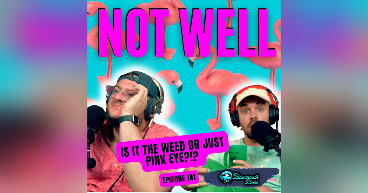 Is it the weed or just pink eye?!? Is it the weed or just pink eye?!?