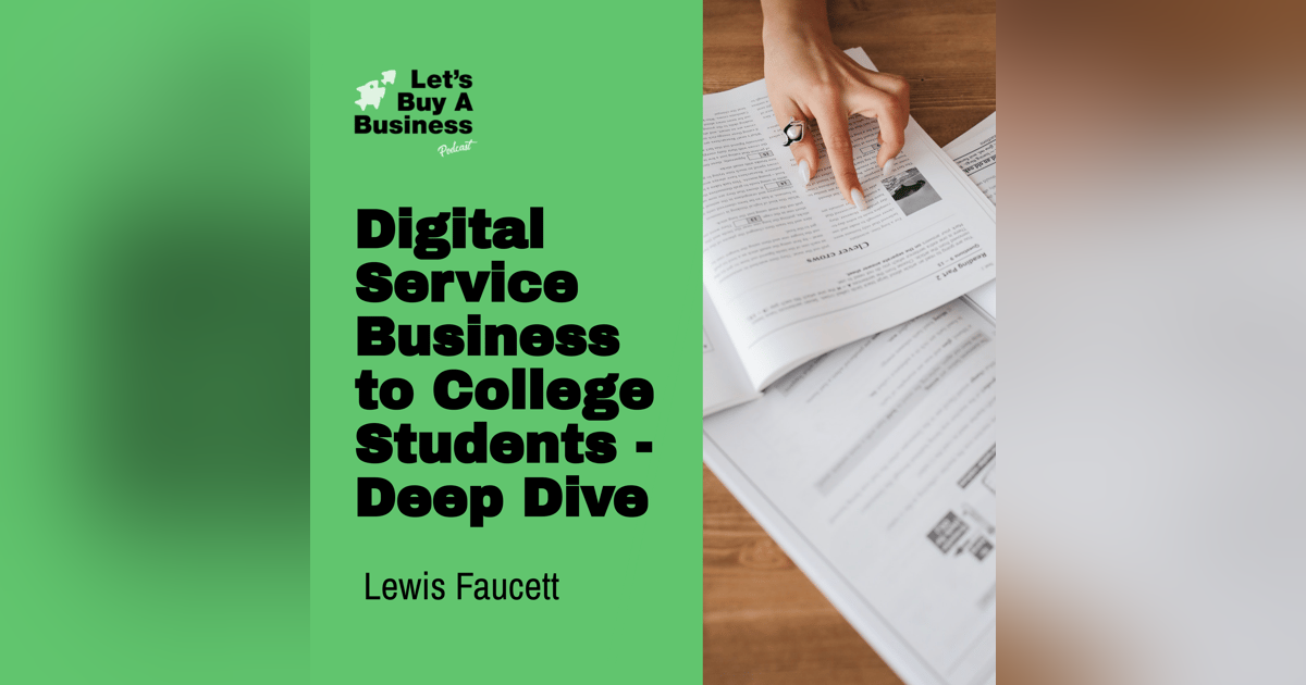 Digital Service Business to College Students - Deep Dive with Lewis Faucett Digital Service Business to College Students - Deep Dive with Lewis Faucett