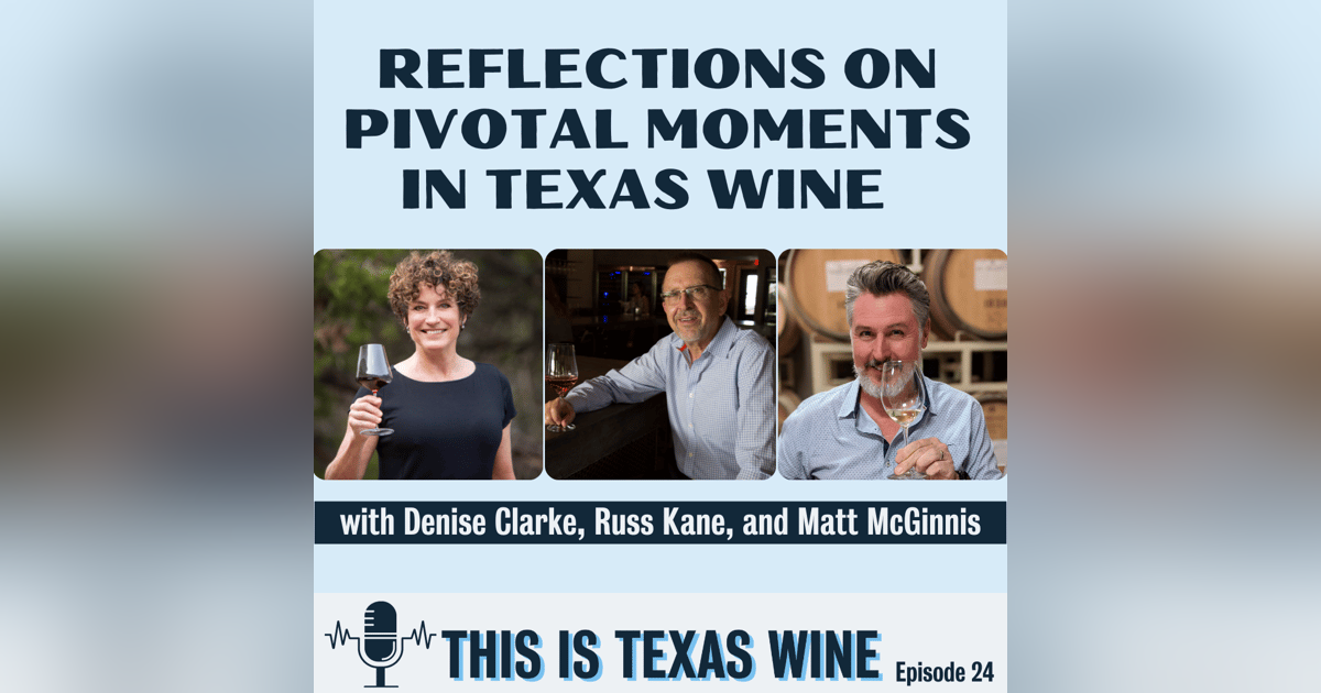 Reflections on Pivotal Moments in Texas Wine Reflections on Pivotal Moments in Texas Wine