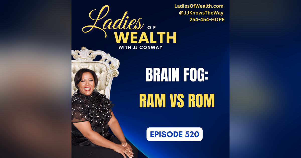 Episode 520: How Brain Fog is Like Your Computer ROM and RAM Getting Full Episode 520: How Brain Fog is Like Your Computer ROM and RAM Getting Full