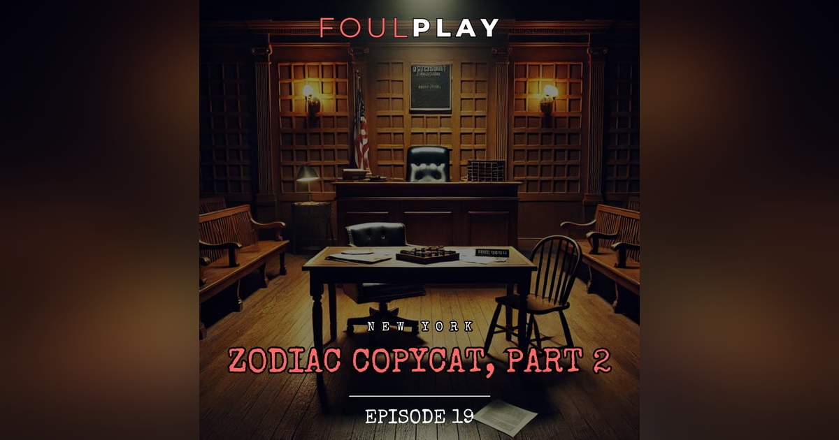 19: New York Zodiac Copycat, Part 2 19: New York Zodiac Copycat, Part 2