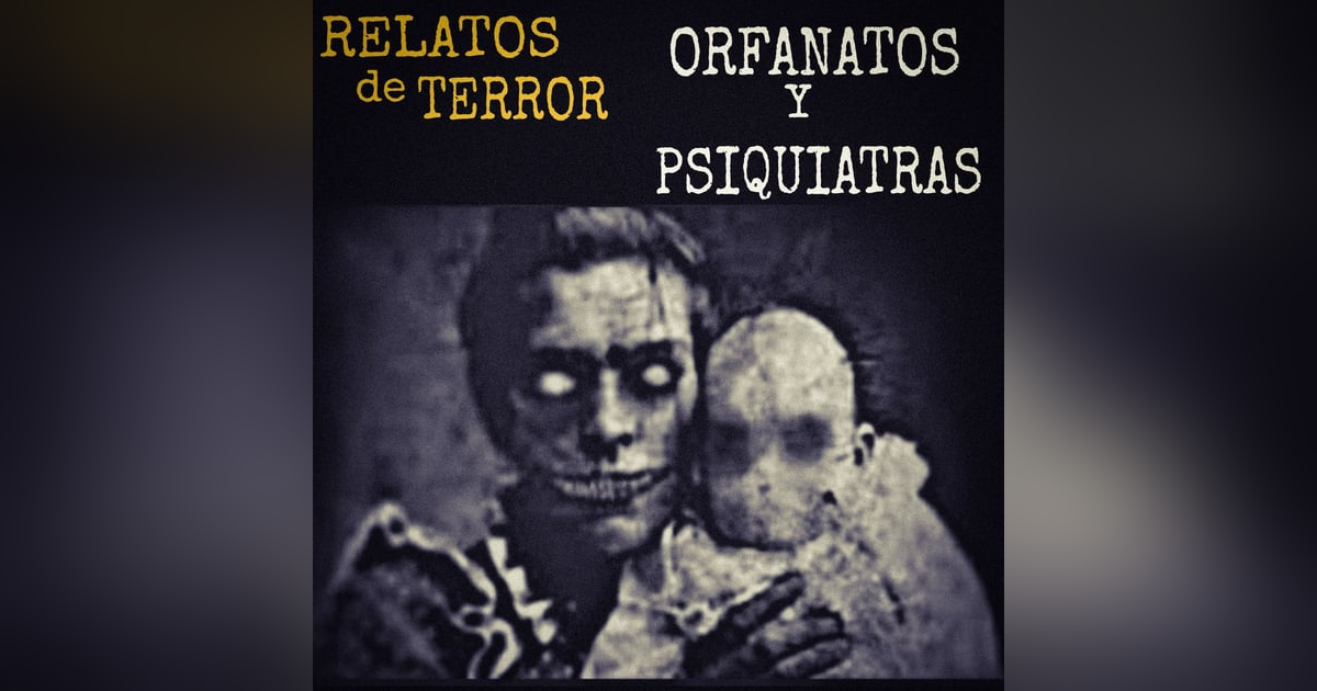 TERRORES vividos en los PSIQUIATRICOS y EXPERIENCIAS PARANORMALES en los ORFANATOS | RELATOS de HORROR | L.C.E. TERRORES vividos en los PSIQUIATRICOS y EXPERIENCIAS PARANORMALES en los ORFANATOS | RELATOS de HORROR | L.C.E.