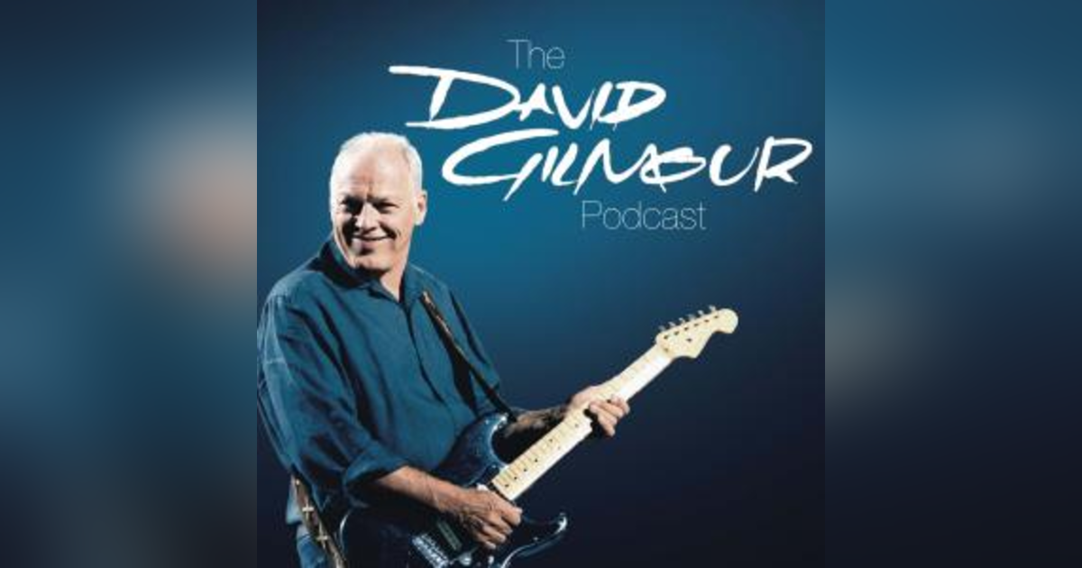 David Gilmour Podcast David Gilmour Podcast