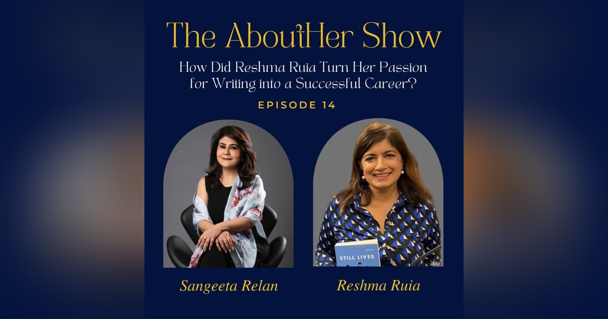 S2E66: How Did Reshma Ruia Turn Her Passion for Writing into a Successful Career? S2E66: How Did Reshma Ruia Turn Her Passion for Writing into a Successful Career?