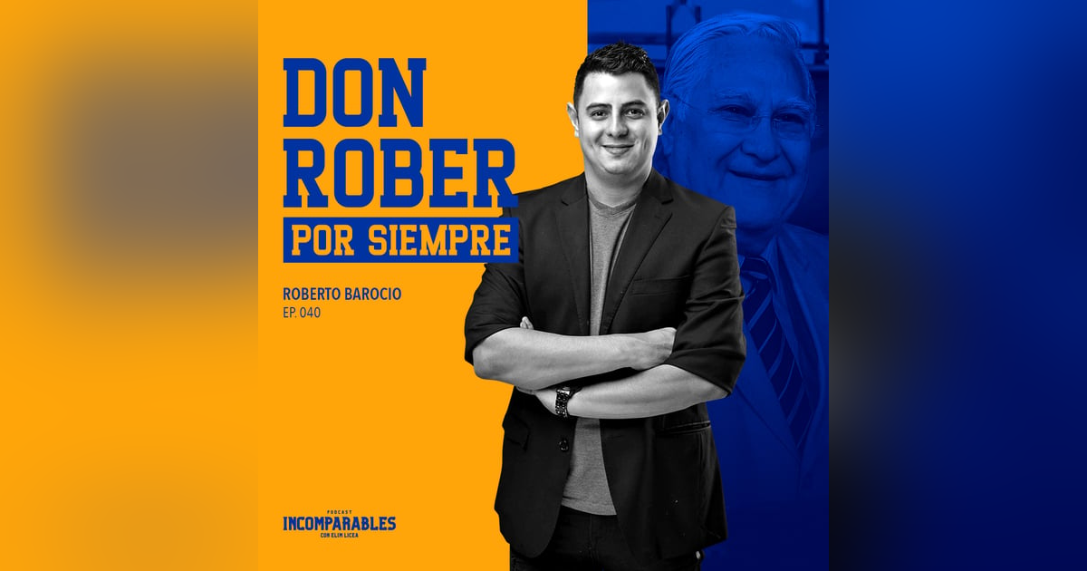040 | Don Rober por siempre | Roberto Barocio 040 | Don Rober por siempre | Roberto Barocio