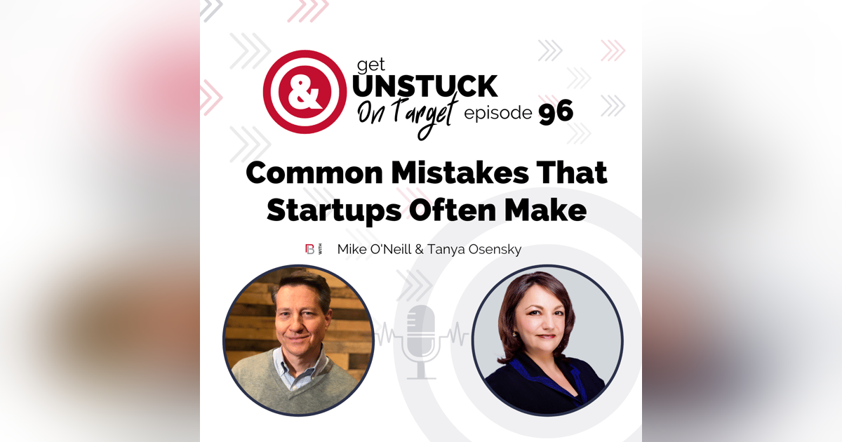 Episode 96: Common Mistakes That Startups Often Make With Tanya Osensky Episode 96: Common Mistakes That Startups Often Make With Tanya Osensky
