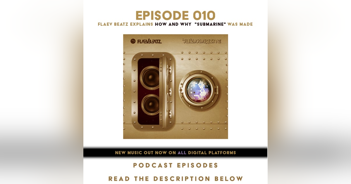 (A.G.E) Flaev Beatz explains How and Why "Submarine" was Made - 010 (A.G.E) Flaev Beatz explains How and Why "Submarine" was Made - 010