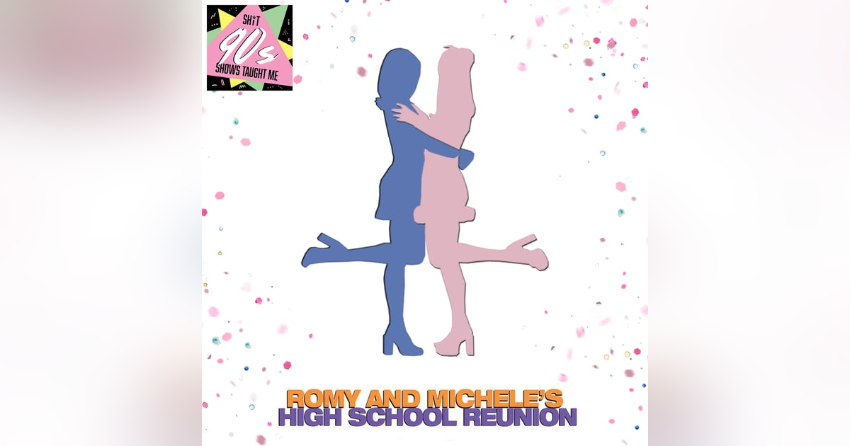 BONUS: Romy and Michele's High School Reunion BONUS: Romy and Michele's High School Reunion