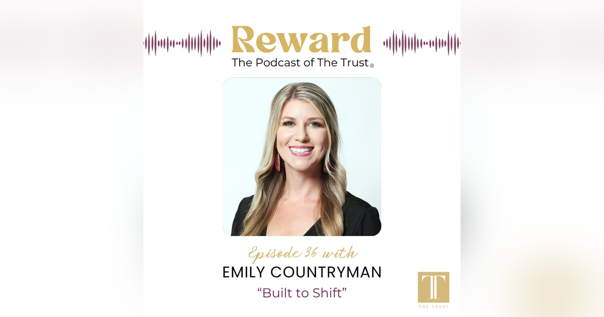 “Built to Shift” with Emily Countryman – Reward Podcast Episode 36 “Built to Shift” with Emily Countryman – Reward Podcast Episode 36