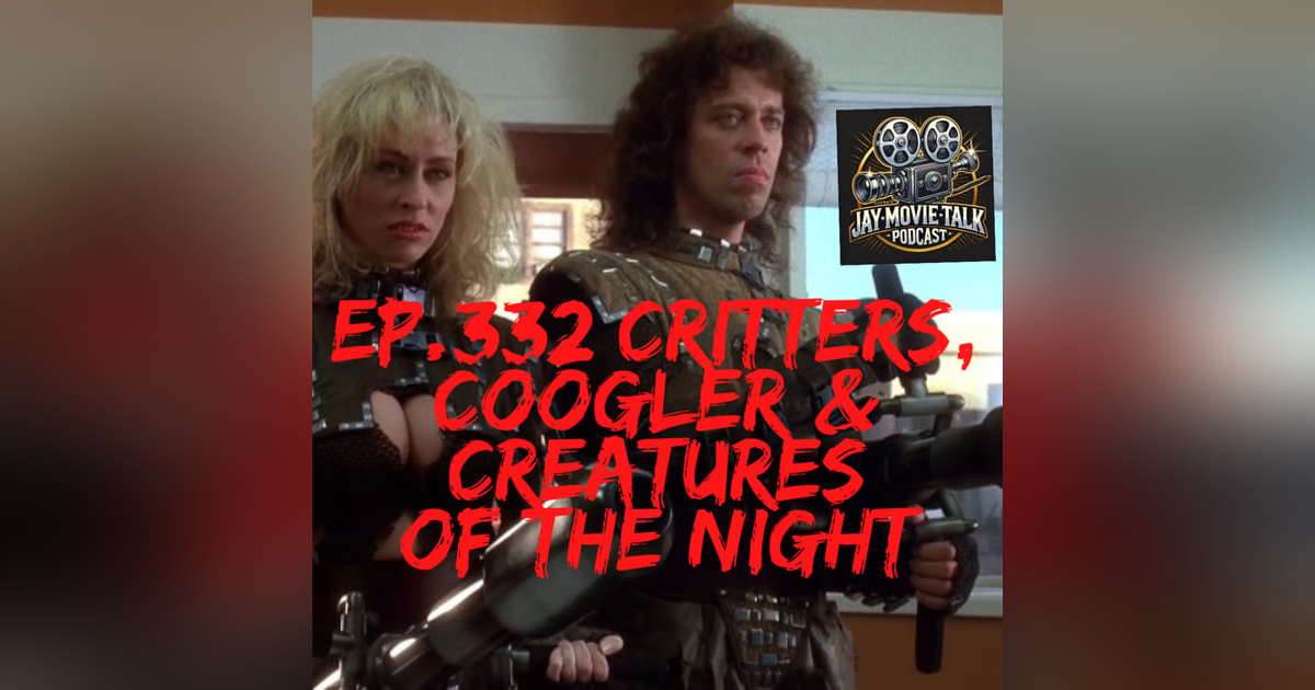 Jay Movie Talk Ep.332 Critters, Coogler & Creatures of the night Jay Movie Talk Ep.332 Critters, Coogler & Creatures of the night