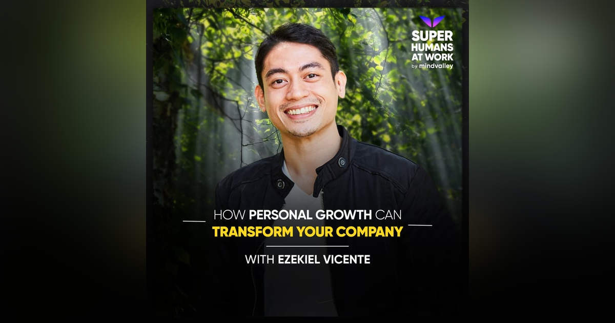 How Personal Growth Can Transform Your Company - Ezekiel Vicente How Personal Growth Can Transform Your Company - Ezekiel Vicente