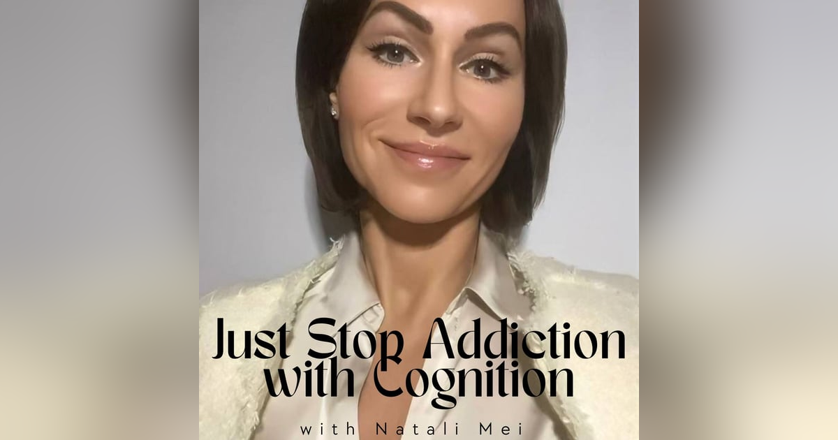 Just Stop Addiction with Cognition - Natali Mei Doctor of Psychologist Just Stop Addiction with Cognition - Natali Mei Doctor of Psychologist