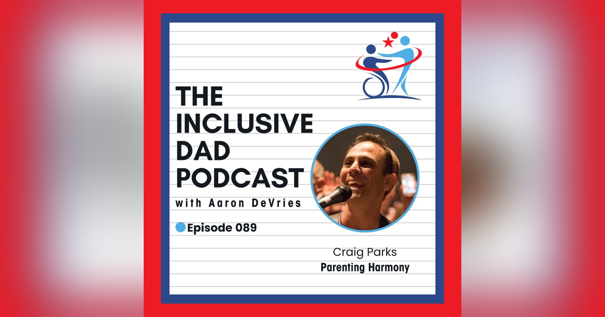 The Power of Music in Raising Kids with Special Needs with Craig Parks - Episode 89 The Power of Music in Raising Kids with Special Needs with Craig Parks - Episode 89