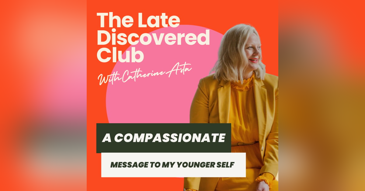 Bonus Episode - A Compassionate Message to My Younger Self Bonus Episode - A Compassionate Message to My Younger Self