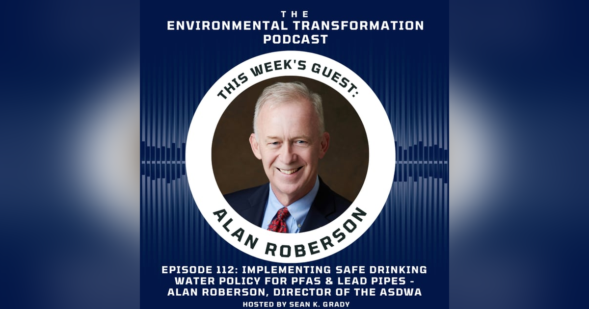 Implementing safe drinking water policy for PFAS & Lead Pipes - Alan Roberson, Director of the ASDWA Implementing safe drinking water policy for PFAS & Lead Pipes - Alan Roberson, Director of the ASDWA