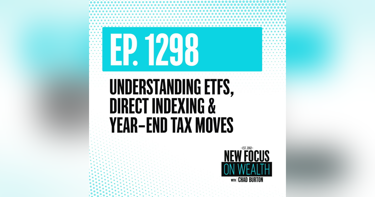 Understanding ETFs, Direct Indexing & Year-End Tax Moves Understanding ETFs, Direct Indexing & Year-End Tax Moves