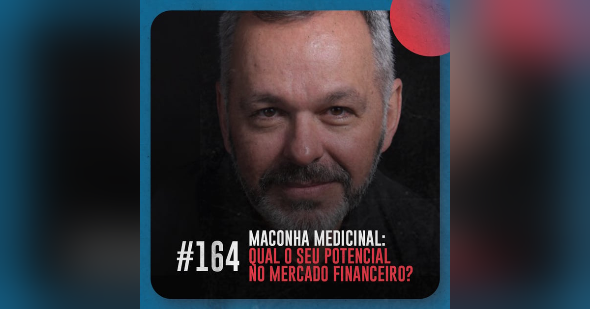 Maconha medicinal: qual o seu potencial no mercado financeiro? — Café com ADM 164 Maconha medicinal: qual o seu potencial no mercado financeiro? — Café com ADM 164