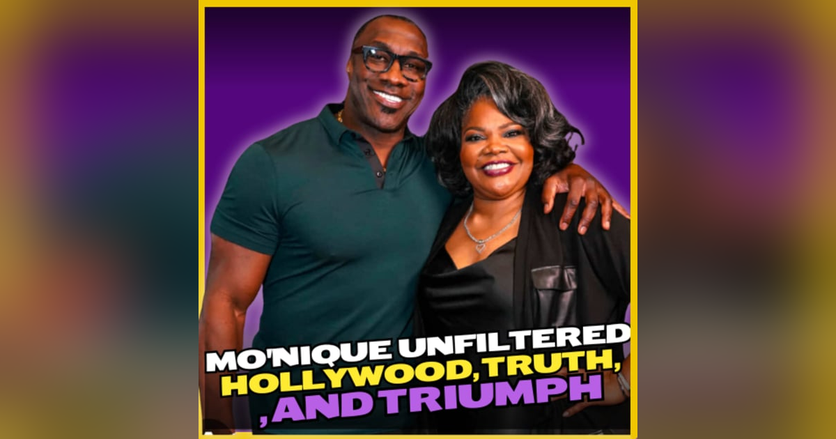 Ep 285 -Mo'Nique Unfiltered: Hollywood, Truth, and Triumph Ep 285 -Mo'Nique Unfiltered: Hollywood, Truth, and Triumph