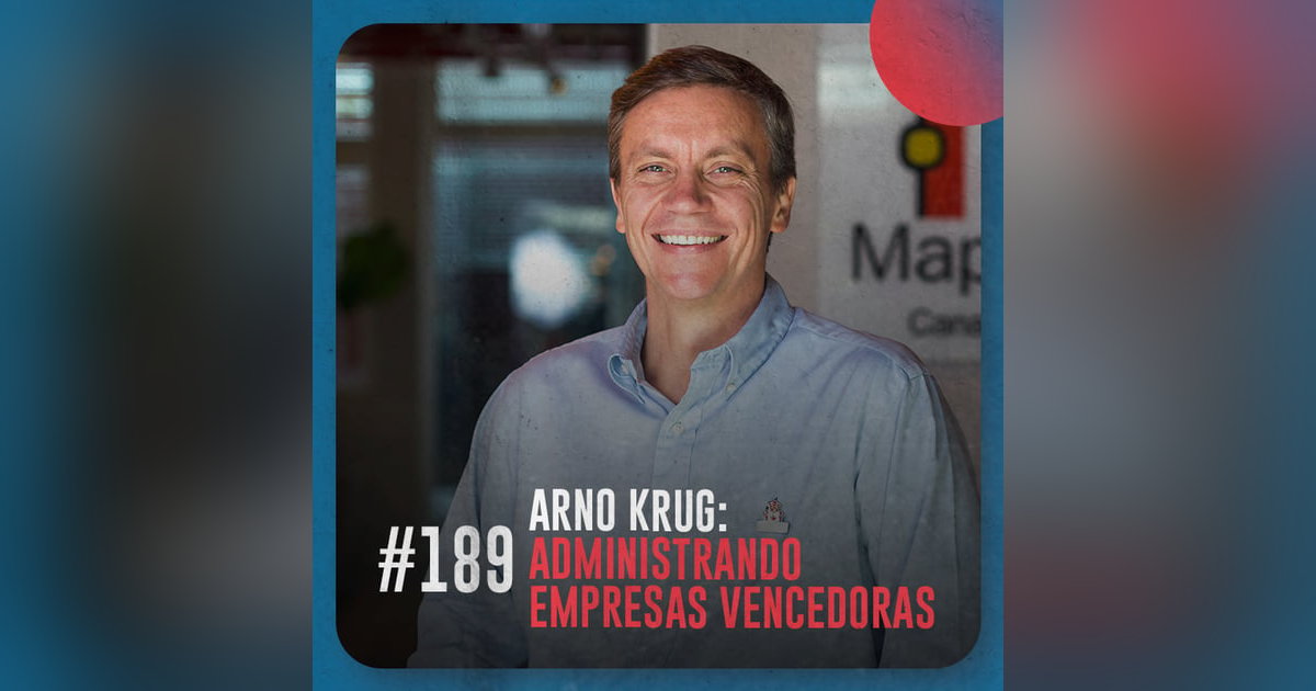 Arno Krug: administrando empresas vencedoras — Café com ADM 189 Arno Krug: administrando empresas vencedoras — Café com ADM 189