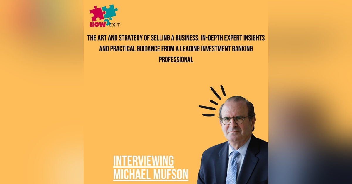 E221: Michael Mufson Discusses Investment Banking and Business Exit Strategies E221: Michael Mufson Discusses Investment Banking and Business Exit Strategies