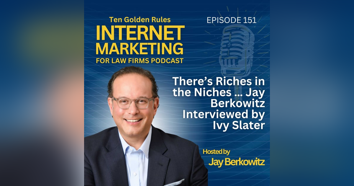 151: There’s Riches in the Niches … Jay Berkowitz Interviewed by Ivy Slater 151: There’s Riches in the Niches … Jay Berkowitz Interviewed by Ivy Slater