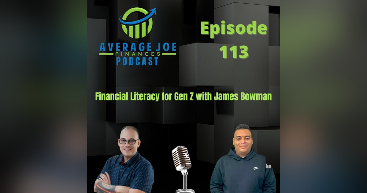 113. Financial Literacy for Gen Z with James Bowman 113. Financial Literacy for Gen Z with James Bowman
