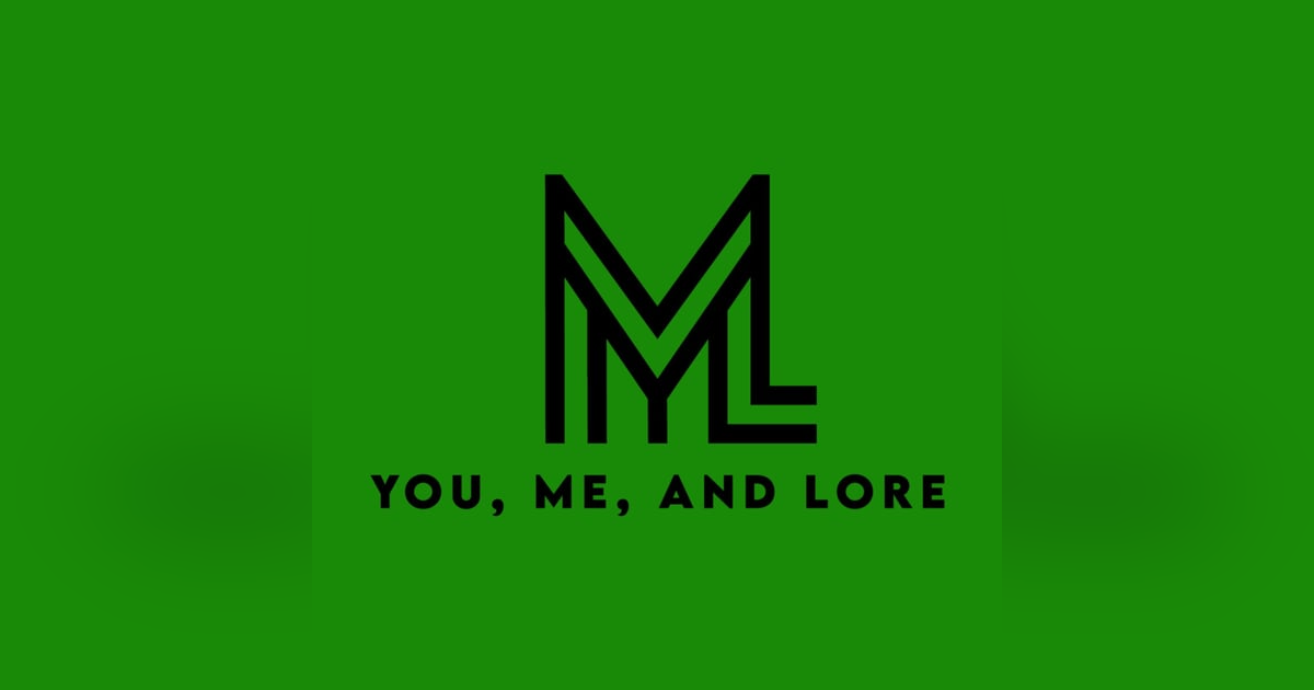 You, Me, and Lore You, Me, and Lore