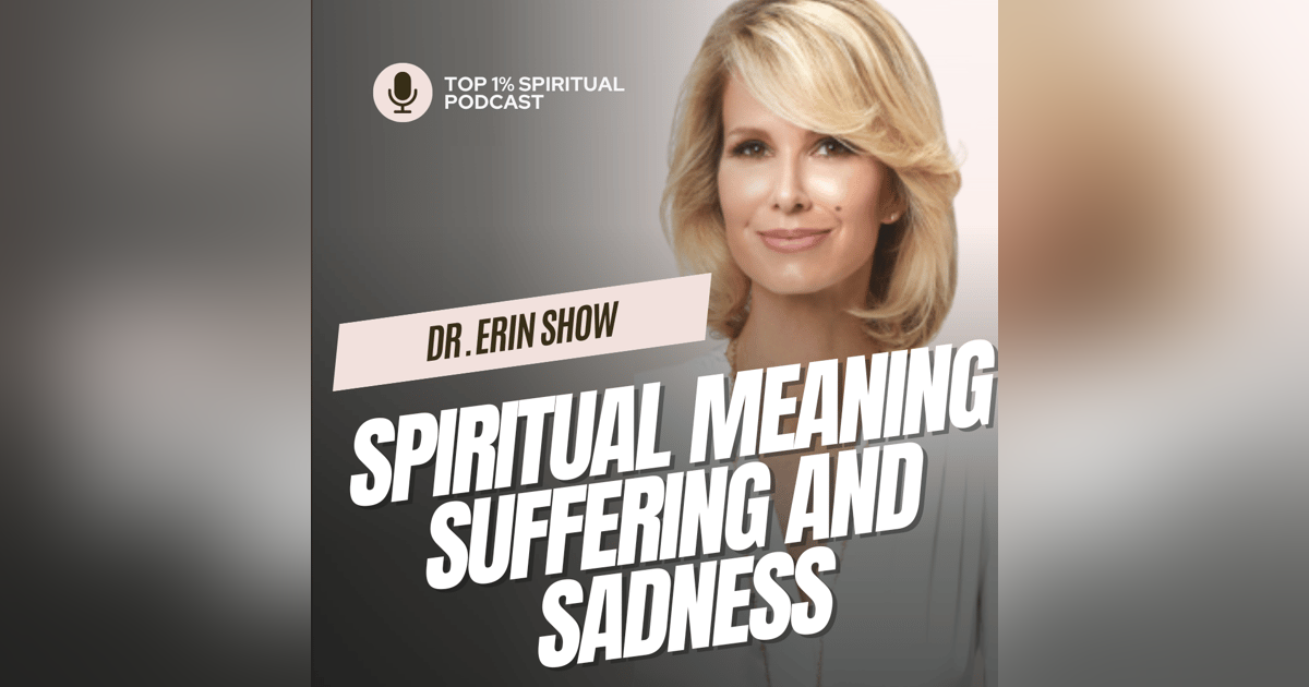 Spiritual Meaning of Suffering and Sadness Spiritual Meaning of Suffering and Sadness