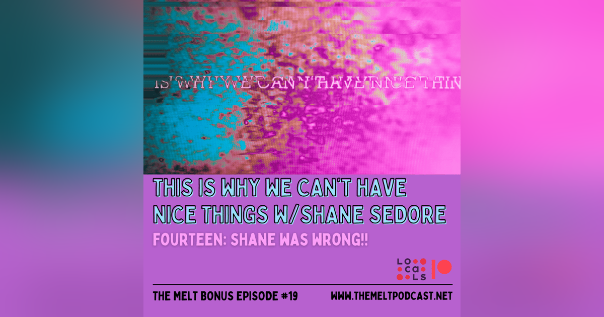 Patreon & Locals Bonus Episode: This Is Why We Can't Have Nice Things w/Shane Sedore (PREVIEW) Patreon & Locals Bonus Episode: This Is Why We Can't Have Nice Things w/Shane Sedore (PREVIEW)