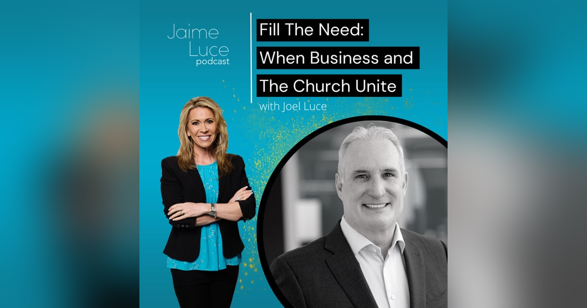Fill The Need: When Business and The Church Unite with Joel Luce Fill The Need: When Business and The Church Unite with Joel Luce