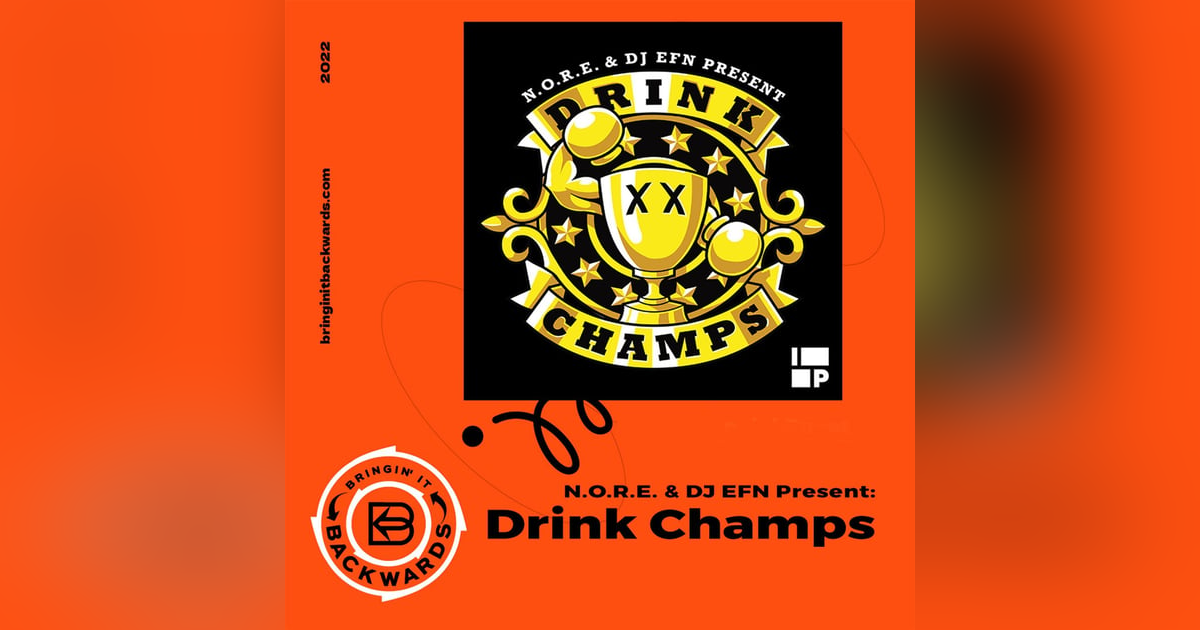 N.O.R.E. & DJ EFN Present: Drink Champs N.O.R.E. & DJ EFN Present: Drink Champs