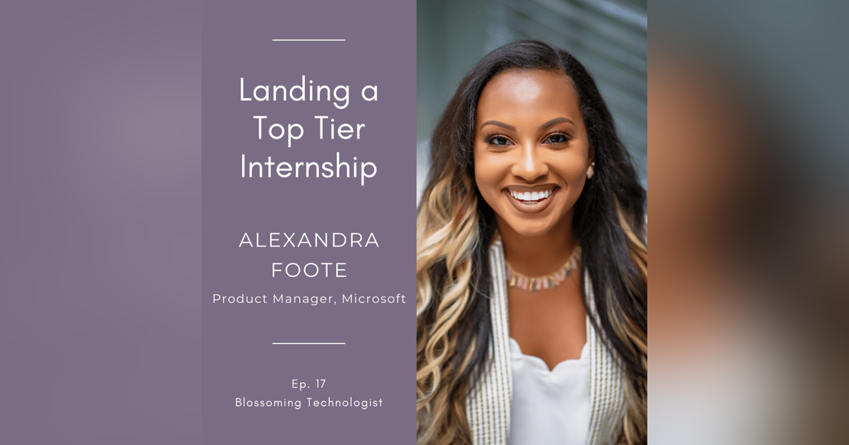 17. Landing a Top Tier Internship with Alexandra Foote 17. Landing a Top Tier Internship with Alexandra Foote
