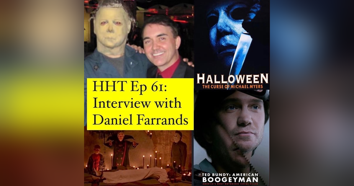 Ep 61: Interview w/Daniel Farrands, "Halloween 6" Writer & "Ted Bundy: American Boogeyman" Writer/Director Ep 61: Interview w/Daniel Farrands, "Halloween 6" Writer & "Ted Bundy: American Boogeyman" Writer/Director
