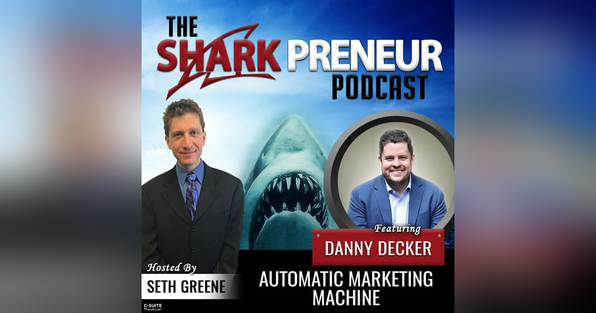 783: Automatic Marketing Machine with Danny Decker 783: Automatic Marketing Machine with Danny Decker