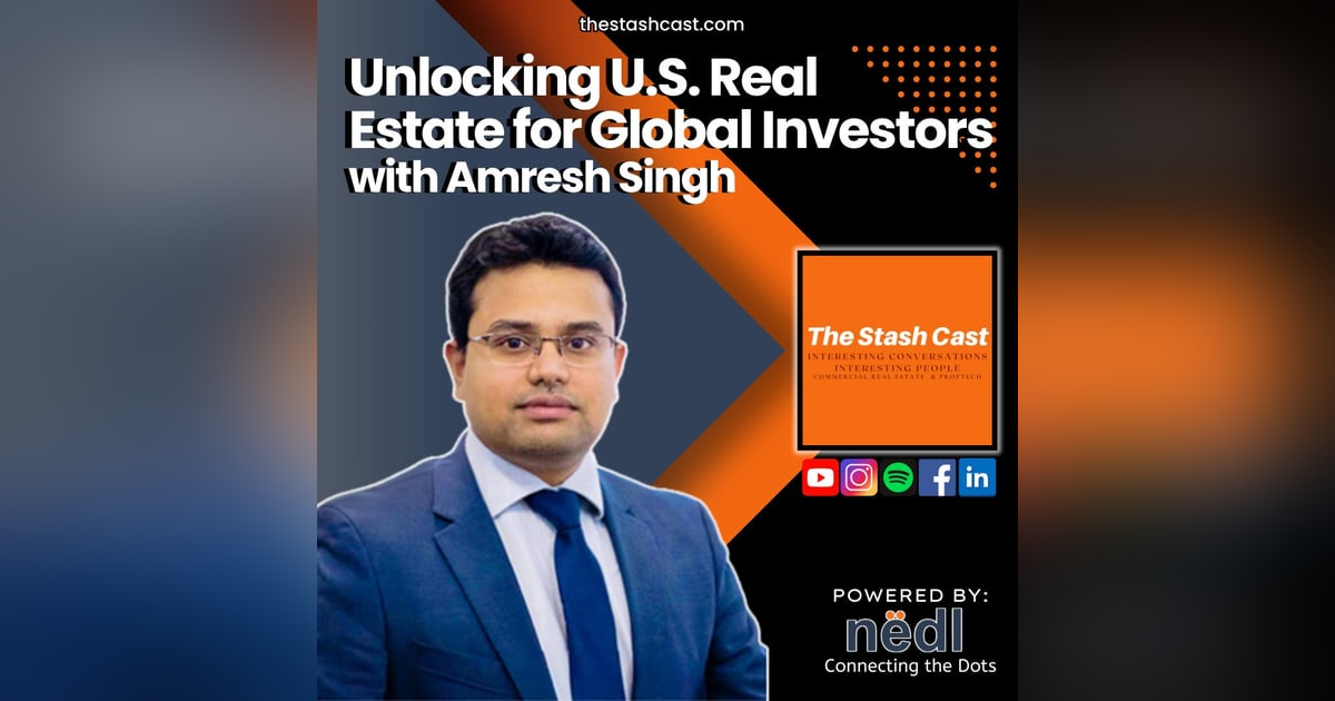 S2 EP 11: Unlocking U.S. Real Estate for Global Investors | The Stash Cast ft. Amresh Singh S2 EP 11: Unlocking U.S. Real Estate for Global Investors | The Stash Cast ft. Amresh Singh