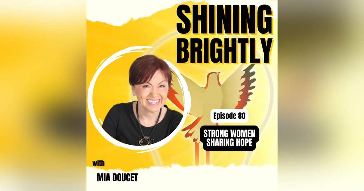 STRONG WOMEN SHARING HOPE With Mia Doucet STRONG WOMEN SHARING HOPE With Mia Doucet