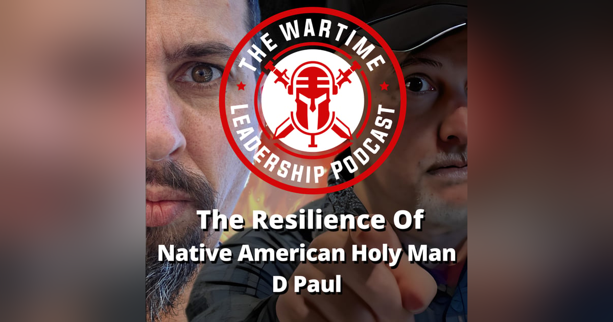 Episode 92: The Resilience of Native American Holy Man D Paul Episode 92: The Resilience of Native American Holy Man D Paul