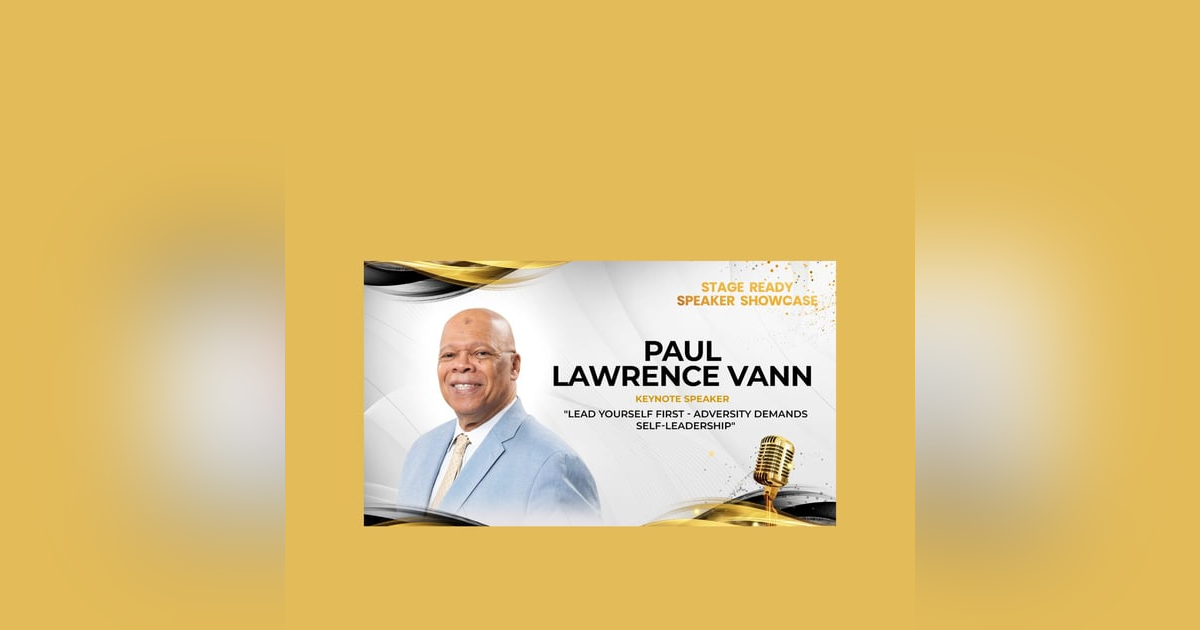 Episode 300-How Adversity Builds Self-Leadership - A Behind The Scenes Look At Paul's Recent Speaker Showcase Episode 300-How Adversity Builds Self-Leadership - A Behind The Scenes Look At Paul's Recent Speaker Showcase