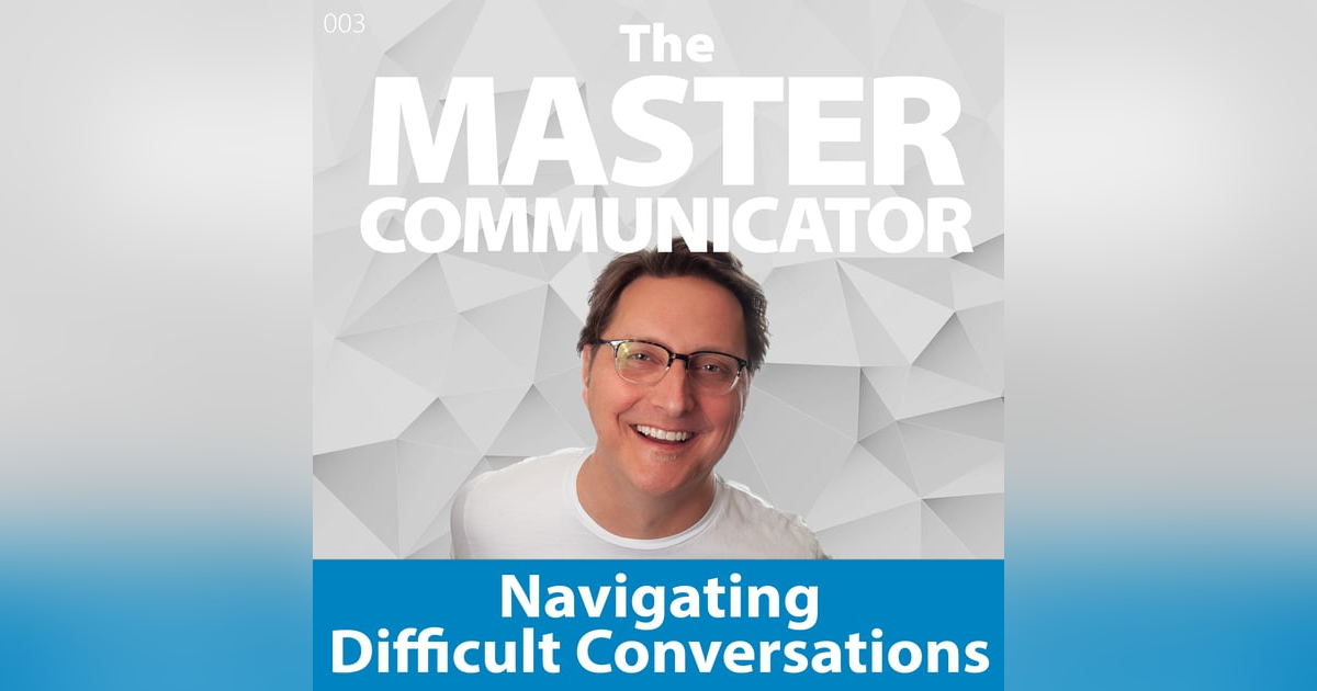 3: Navigating Difficult Conversations 3: Navigating Difficult Conversations