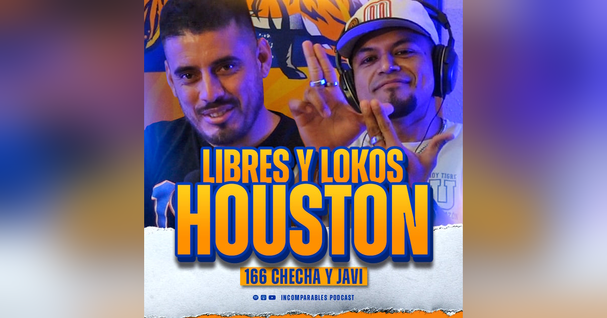 166 | Libres y Lokos Houston | Checha y Javi 166 | Libres y Lokos Houston | Checha y Javi