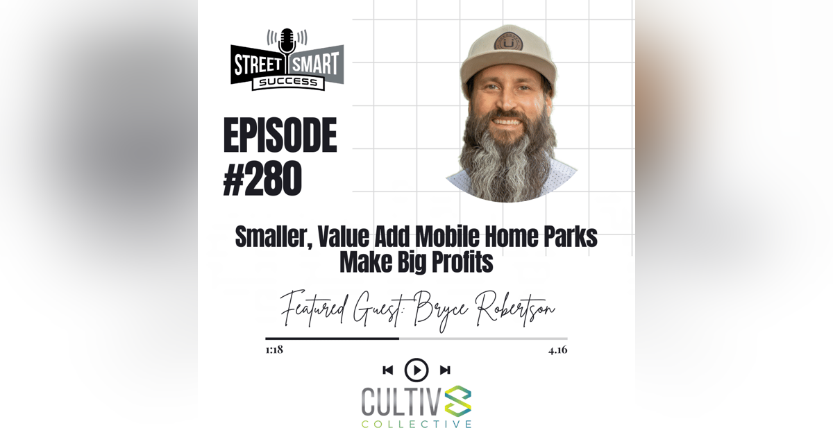280: Smaller, Value Add Mobile Home Parks Make Big Profits 280: Smaller, Value Add Mobile Home Parks Make Big Profits